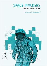 Ebook Space Invaders di Nona Fernández Silanes edito da Edicola Ediciones