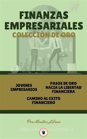 Ebook Jovenes empresarios - camino al éxito financiero - pasos de oro hacia la libertad financiera (3 libros) di MENTES LIBRES edito da MENTES LIBRES