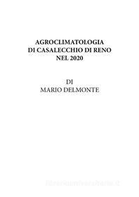Ebook Agroclimatologia Di Casalecchio Di Reno Nel 2020 di Mario Delmonte edito da Youcanprint