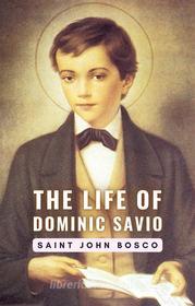 Ebook The Life of Dominic Savio di Saint John Bosco edito da Cervantes Digital