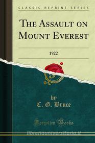Ebook The Assault on Mount Everest di C. G. Bruce edito da Forgotten Books