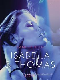 Ebook Isabella & Thomas - Erotic Short Story di Camille Bech edito da SAGA Egmont