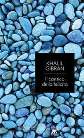 Ebook Il cantico della felicità di Khalil Gibran edito da TS Edizioni