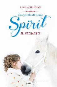 Ebook Un cavallo di nome Spirit. Il segreto di Linda Chapman edito da Tre60