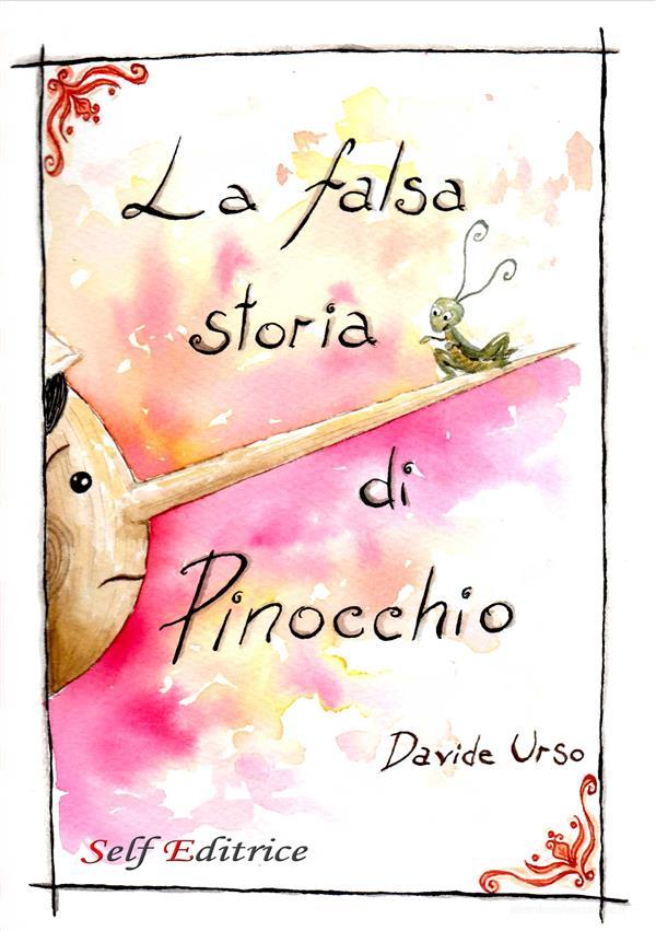 Ebook La falsa storia di Pinocchio di Davide Urso edito da Self