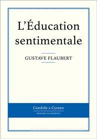 Ebook L&apos;Éducation sentimentale di Gustave Flaubert edito da Candide & Cyrano