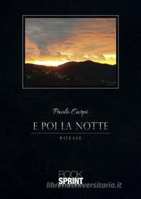 Ebook E poi la notte di Paolo Carpi edito da Booksprint