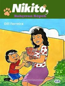 Ebook Bahç?van Köpek Nikito di Dill Ferreira edito da Tektime