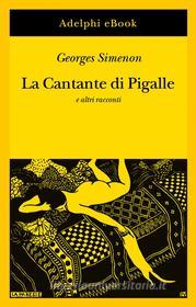 Libro Ebook La Cantante di Pigalle di Georges Simenon di Adelphi