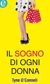 Ebook Il sogno di ogni donna (eLit) di Tyne O'connell edito da HarperCollins Italia