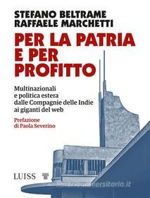 Ebook Per la patria e per profitto di Stefano Beltrame, Raffaele Marchetti edito da LUISS University Press