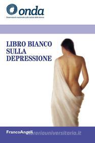 Ebook Libro bianco sulla depressione di O.n.da-Osservatorio Nazionale sulla salute della Donna edito da Franco Angeli Edizioni