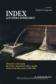 Ebook INDEX dell&apos;OPERA BORROMEO di Fabiola Giancotti (a cura di) edito da Il Club di Milano