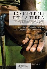 Ebook I conflitti per la terra di Mauro Van Aken, Luca Ciabarri, Cristiana Fiamingo edito da Altravista