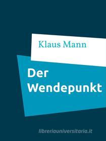 Ebook Der Wendepunkt di Klaus Mann edito da Books on Demand