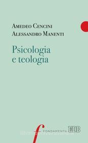 Ebook Psicologia e teologia di Amedeo Cencini, Alessandro Manenti edito da EDB - Edizioni Dehoniane Bologna