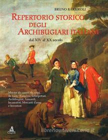 Ebook Repertorio storico degli Archibugiari italiani dal XIV al XX secolo di Barbiroli Bruno edito da CLUEB