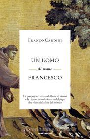 Ebook Un uomo di nome Francesco di Cardini Franco edito da Mondadori