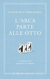 Ebook L'arca parte alle otto di Mühle Jörg, Hub Ulrich edito da Rizzoli