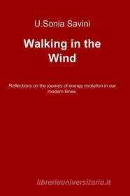 Ebook Walking in the Wind di Savini Sonia edito da ilmiolibro self publishing