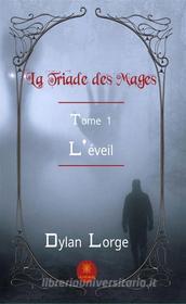 Ebook La triade des mages - tome 1 di Dylan Lorge edito da Le Lys Bleu Éditions
