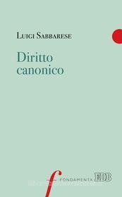 Ebook Diritto canonico di Luigi Sabbarese edito da EDB - Edizioni Dehoniane Bologna