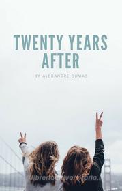 Ebook Twenty Years After di Alexandre Dumas edito da le lac edition