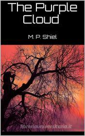 Ebook The Purple Cloud di M. P. Shiel edito da Skyline