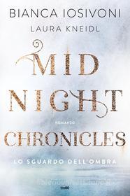 Ebook Midnight Chronicles. Lo sguardo dell'ombra di Bianca Iosivoni, Laura Kneidl edito da Tre60