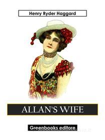 Ebook Allan's Wife di Henry Ryder Haqggard edito da Greenbooks Editore