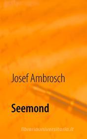 Ebook Seemond di Josef Ambrosch edito da Books on Demand