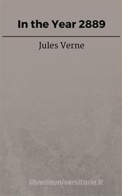 Libro Ebook In the Year 2889 di Jules Verne, Jules VERNE di Steven Vey