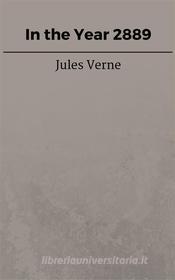 Ebook In the Year 2889 di Jules Verne, Jules VERNE edito da Steven Vey