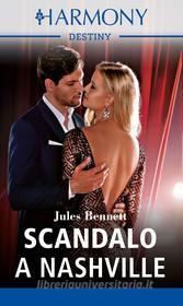 Ebook Scandalo a Nashville di Jules Bennett edito da HarperCollins Italia