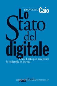 Ebook Lo Stato del digitale di Francesco Caio edito da Marsilio