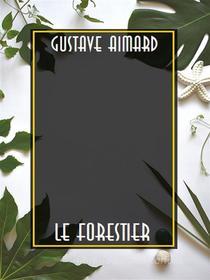 Ebook Le forestier di Gustave Aimard edito da Bauer Books
