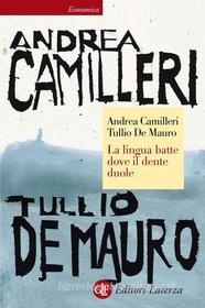Ebook La lingua batte dove il dente duole di Tullio De Mauro, Andrea Camilleri edito da Editori Laterza