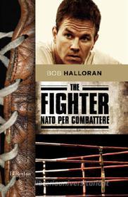 Ebook The fighter di Halloran Bob edito da BUR