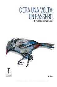 Ebook C'era una volta un passero di Costamagna Alejandra edito da Edicola Edizioni