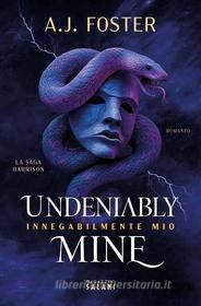 Libro Ebook Undeniably Mine. Innegabilmente mio di A.J. Foster di Magazzini Salani