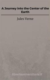 Libro Ebook A Journey into the Center of the Earth di Jules Verne, Jules VERNE di Steven Vey