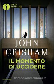 Ebook Il momento di uccidere di Grisham John edito da Mondadori