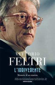 Ebook L'irriverente di Feltri Vittorio edito da Mondadori