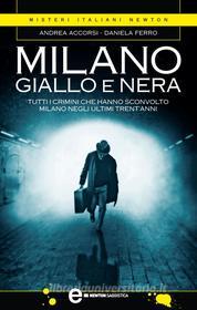 Ebook Milano giallo e nera di Andrea Accorsi, Daniela Ferro edito da Newton Compton Editori
