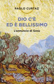 Ebook Dio c'è ed è bellissimo di Curtaz Paolo edito da Piemme