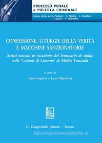 Ebook Confessione, liturgie della verità e macchine sanzionatorie di Luca Luparia, Paolo Marchetti, Nicola Selvaggi edito da Giappichelli Editore