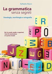 Ebook La grammatica senza segreti di Raffaella Riboni edito da Youcanprint