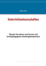Ebook Unterrichtswissenschaften di Werner Moriz edito da Books on Demand