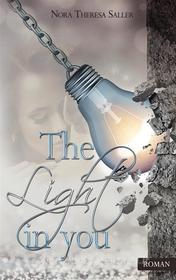 Ebook The Light in you di Nora Theresa Saller edito da Books on Demand
