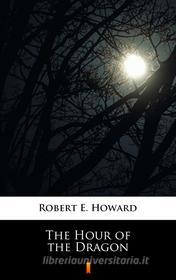 Ebook The Hour of the Dragon di Robert E. Howard edito da Ktoczyta.pl